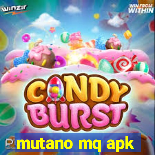 mutano mq apk